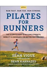 Pilates for Runners: The Ultimate Guide to Building Strength, Mobility & Endurance for Better Performance