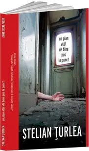 Un plan atât de bine pus la punct - Paperback brosat - Stelian Țurlea