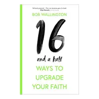 16 and a Half Ways to Upgrade Your Faith