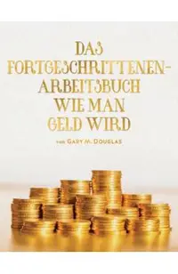 Das Fortgeschrittenen- Arbeitsbuch Wie Man Geld Wird (adv Money German)