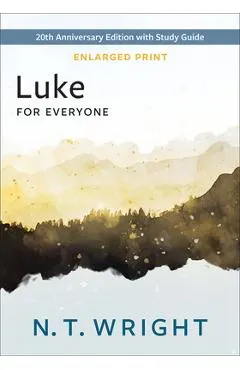 Luke for Everyone, Enlarged Print: 20th Anniversary Edition with Study Guide
