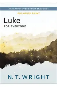 Luke for Everyone, Enlarged Print: 20th Anniversary Edition with Study Guide