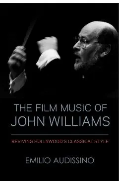 The Film Music of John Williams: Reviving Hollywood's Classical Style