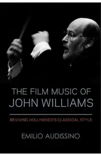The Film Music of John Williams: Reviving Hollywood's Classical Style