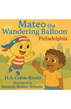 Mateo the Wandering Balloon: Philadelphia