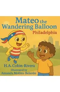 Mateo the Wandering Balloon: Philadelphia