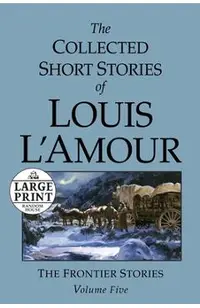 The Collected Short Stories of Louis l'Amour: Unabridged Selections from the Frontier Stories, Volume 5