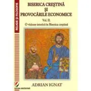 Biserica crestina si provocarile economice. Volumul 2. O viziune istorica in Biserica Crestina