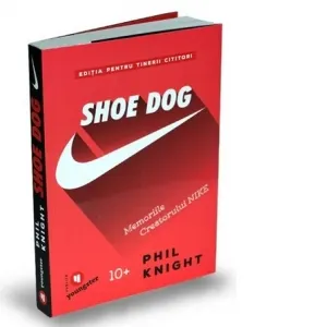 Shoe Dog pentru tinerii cititori. Memoriile creatorului Nike