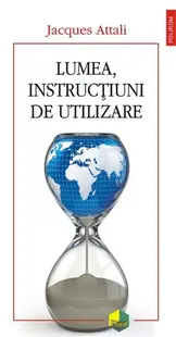 Lumea, instrucţiuni de utilizare - Paperback brosat - Jacques Attali