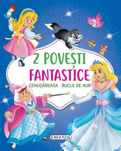 2 Povești fantastice. Cenușăreasa. Bucle de Aur - Hardcover - ***