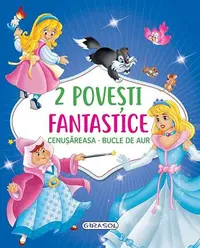 2 Povești fantastice. Cenușăreasa. Bucle de Aur - Hardcover - ***