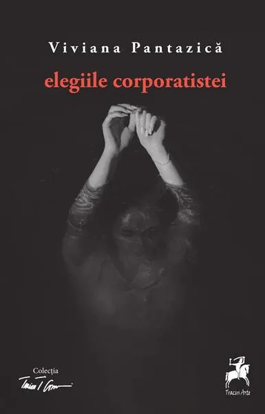 Elegiile corporatistei - Paperback - Viviana Pantazică