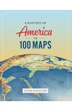 A History of America in 100 Maps