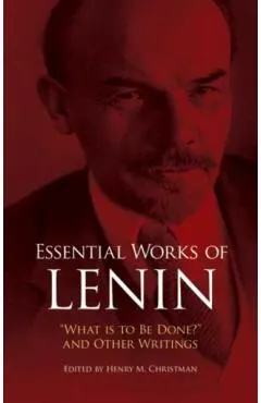 Essential Works of Lenin: what Is to Be Done? and Other Writings