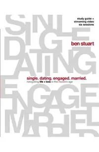 Single, Dating, Engaged, Married Bible Study Guide Plus Streaming Video: Navigating Life + Love in the Modern Age