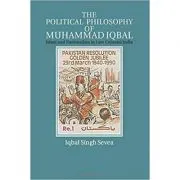 The Political Philosophy of Muhammad Iqbal: Islam and Nationalism in Late Colonial India