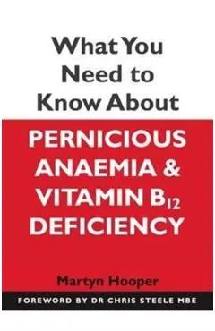 What You Need to Know About Pernicious Anaemia and Vitamin B