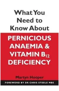 What You Need to Know About Pernicious Anaemia and Vitamin B