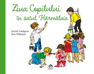 Ziua Copilului în satul Hărmălaia - Hardcover - Astrid Lindgren
