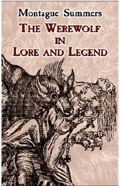 The Werewolf in Lore and Legend