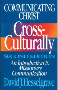 Communicating Christ Cross-Culturally, Second Edition: An Introduction to Missionary Communication