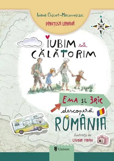 Iubim să călătorim. Ema și Eric descoperă România - Paperback brosat - Ioana Chicet-Macoveiciuc