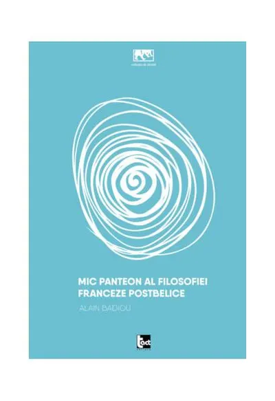 Mic panteon al filosofiei franceze postbelice - Paperback brosat - Alain Badiou