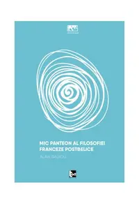 Mic panteon al filosofiei franceze postbelice - Paperback brosat - Alain Badiou