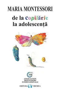 De la copilărie la adolescenţă - Paperback brosat - Maria Montessori