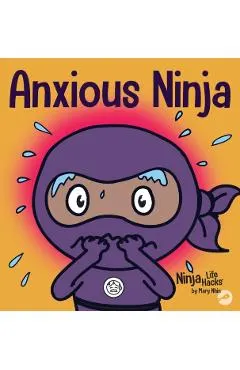Anxious Ninja: A Children's Book About Managing Anxiety and Difficult Emotions