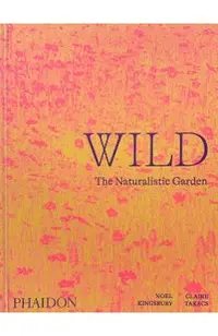 Wild: The Naturalistic Garden