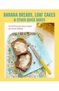 Banana breads, loaf cakes & other quick bakes