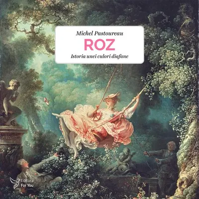 Roz. Istoria unei culori diafane - Paperback brosat - Michel Pastoureau