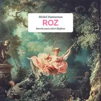 Roz. Istoria unei culori diafane - Paperback brosat - Michel Pastoureau