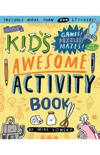 The Kid's Awesome Activity Book: Games! Puzzles! Mazes! and More!
