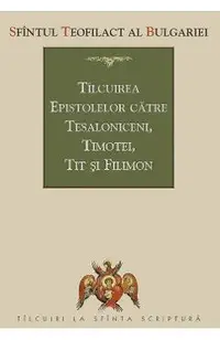 Tilcuirea Epistolelor catre Tesaloniceni, Timotei, Tit si Filimon