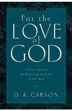 For the Love of God (Vol. 1), 1: A Daily Companion for Discovering the Riches of God's Word