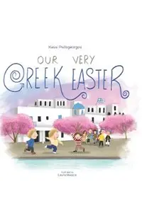 Our Very Greek Easter: Orthodox Easter