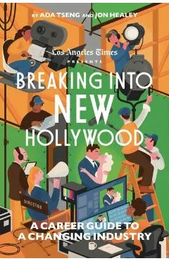 Breaking Into New Hollywood: A Career Guide to a Changing Industry