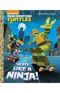 Skate Like a Ninja! (Teenage Mutant Ninja Turtles)