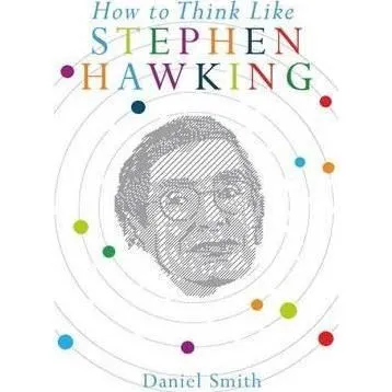 How to Think Like Stephen Hawking