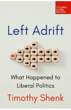 Left Adrift: What Happened to Liberal Politics