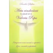 Arta vindecarii invatata de la Valeriu Popa