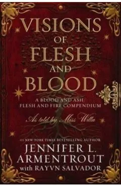 Visions of Flesh and Blood: A Blood and Ash/Flesh and Fire Compendium