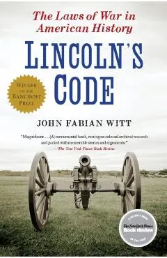 Lincoln's Code: The Laws of War in American History