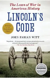 Lincoln's Code: The Laws of War in American History
