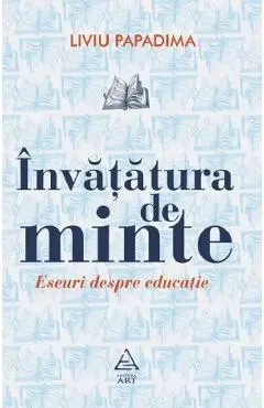 Invatatura de minte. Eseuri despre educatie
