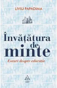 Invatatura de minte. Eseuri despre educatie