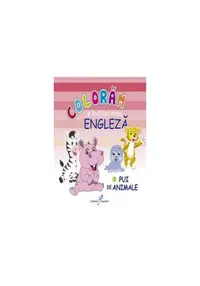 Colorăm şi învăţăm limba engleză. Nr.7. Pui de animale - Paperback - Roxana Geantă